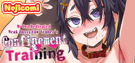 NejicomiSimulator TMA02 - My Own Dedicated Weak Pussy Cow Vtuber's Confinement and Training! Choke-Clamping Deep-Digging RIP to her Life Masochistic-Orgasm!- (cheeky big boob faphole understood her position)