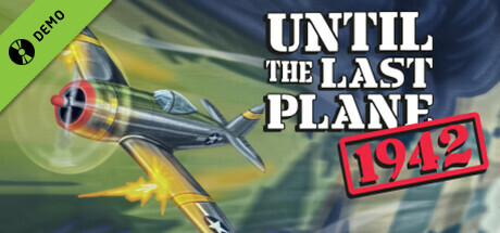 Until the Last Plane 1942 Demo