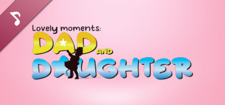 Lovely Moments: Dad and daughter Soundtrack