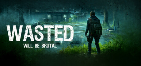 WASTED Will Be Brutal