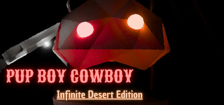 PUP BOY COWBOY: Infinite Desert Edition