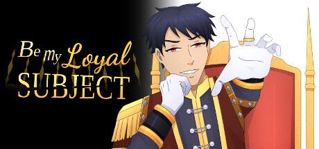 Be My Loyal Subject