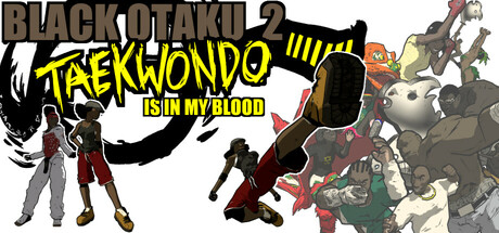 Black Otaku 2: Taekwondo is in my Blood