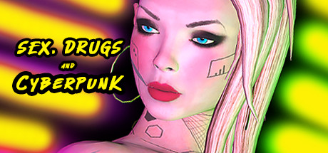 SEX, Drugs and CYBERPUNK