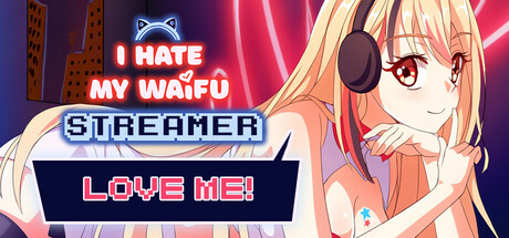 I Hate My Waifu Streamer