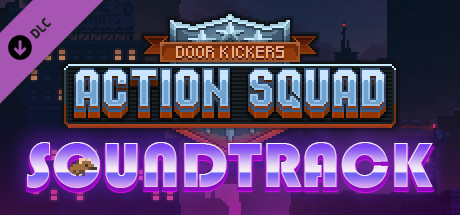 Door Kickers: Action Squad - Soundtrack