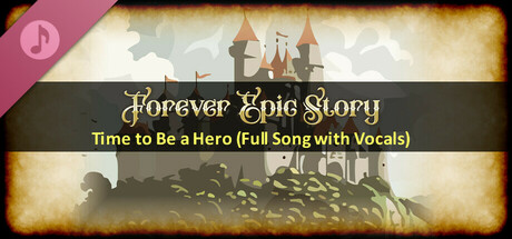 Forever Epic Story: Time to Be a Hero (Full Song With Vocals)