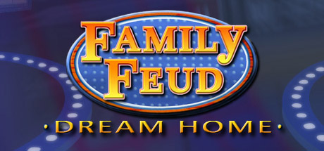 Family Feud 3: Dream Home