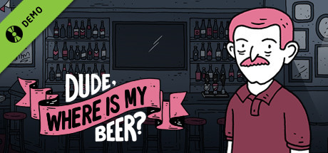 Dude, Where Is My Beer? Demo