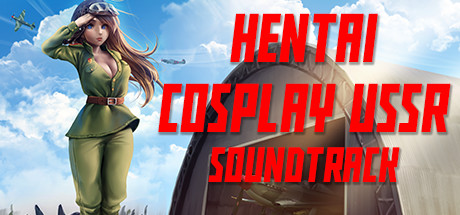 Hentai Cosplay USSR Soundtrack
