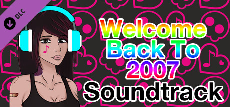 Welcome Back To 2007 Soundtrack
