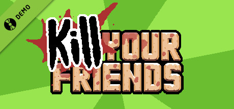 KILL YOUR FRIENDS Demo