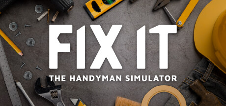 Fix It - The Handyman Simulator