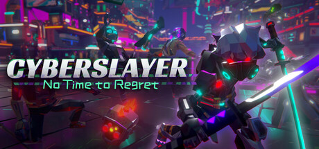 CYBERSLAYER: No Time to Regret