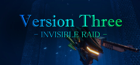 VersionThree : INVISIBLE RAID Playtest