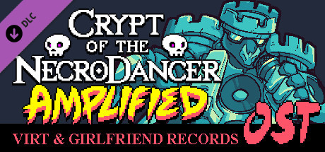Crypt of the NecroDancer: AMPLIFIED OST - Virt and Girlfriend Records