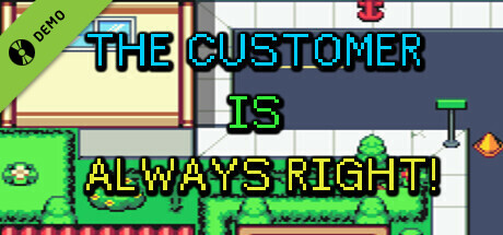 The Customer is Always Right! Episode 0 (Featuring Day 1)
