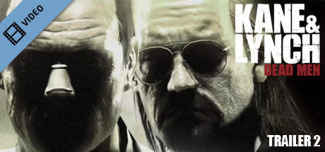 Kane & Lynch Trailer 2