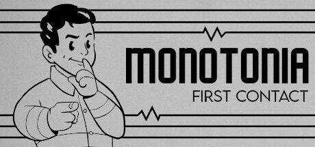 Monotonia: First Contact