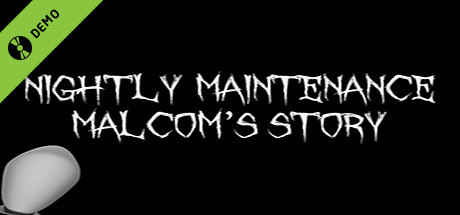 Nightly Maintenance: Malcom's Story Demo