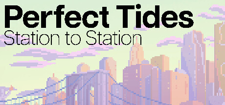 Perfect Tides: Station to Station Playtest