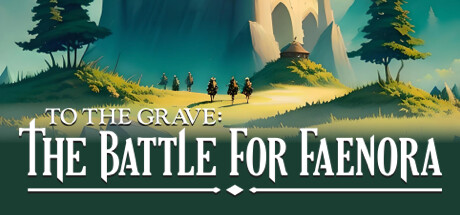 To The Grave: Battle for Faenora