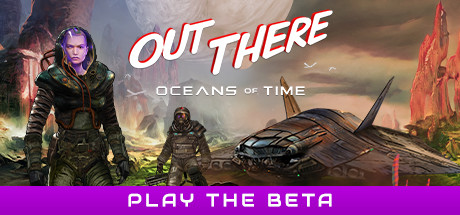 Out There: Oceans of Time Playtest