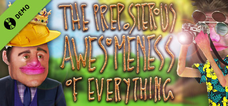The Preposterous Awesomeness of Everything Demo