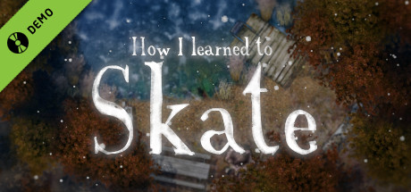 How I learned to Skate Demo