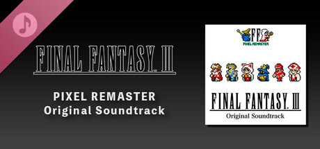 FINAL FANTASY III PIXEL REMASTER Original Soundtrack