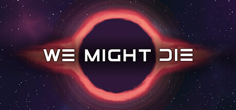 We Might Die Playtest