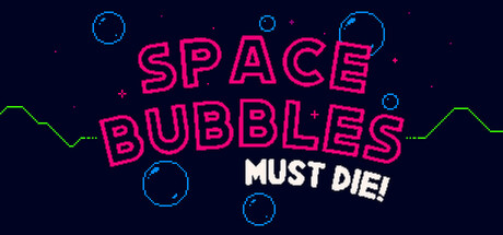 Space Bubbles Must Die!