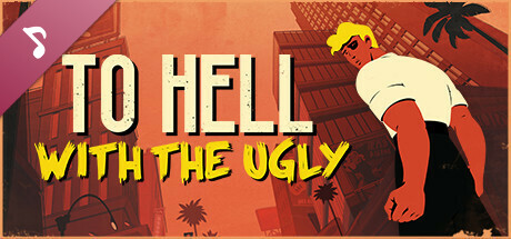 To Hell With The Ugly Soundtrack