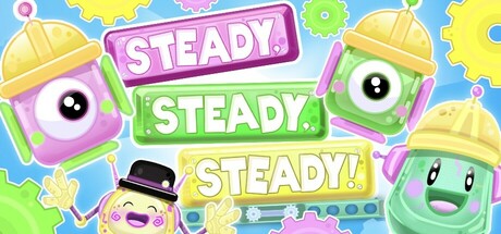 Steady, Steady, Steady!