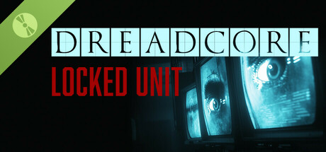 Dreadcore : Locked Unit Demo