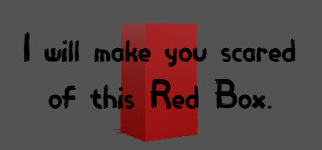 I will make you scared of this Red Box