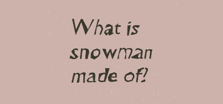 What is snowman made of? Playtest