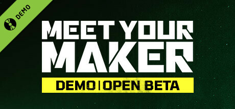 Meet Your Maker Demo