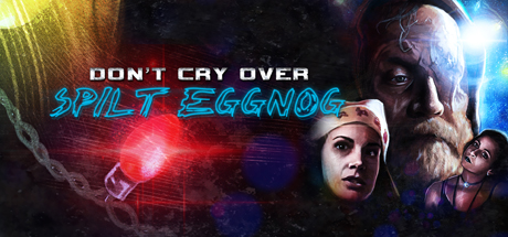 Don't Cry over Spilt Eggnog