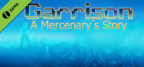 Garrison A Mercenary's Story Demo
