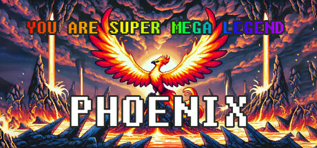 YOU ARE SUPER MEGA LEGENDARY PHEONIX