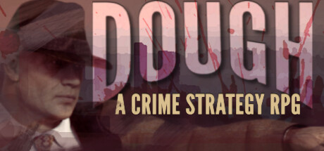 DOUGH: A Crime Strategy RPG Playtest