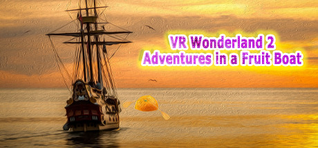 VR Wonderland 2:Adventures in a Fruit Boat