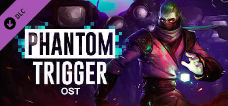 Phantom Trigger OST