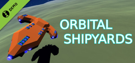 Orbital Shipyards Demo