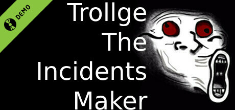 Trollge The Incidents Maker Demo