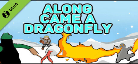 Along Came a Dragonfly Demo