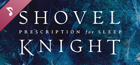 Prescription for Sleep: Shovel Knight