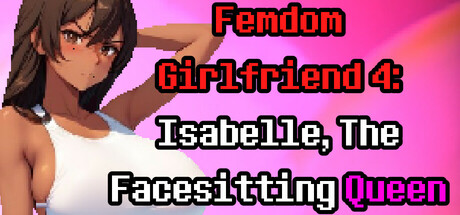 Femdom Girlfriend 4: Isabelle, The Facesitting Queen
