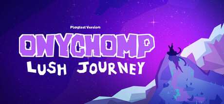 Onychomp : Lush journey Playtest
